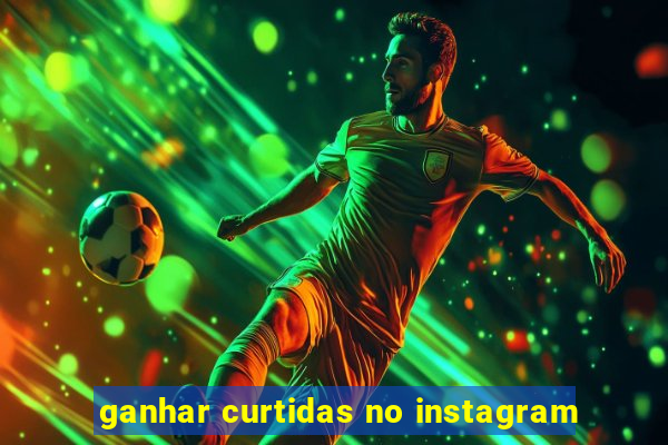 ganhar curtidas no instagram